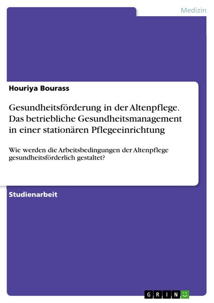 Produktbild: Gesundheitsf&ouml;rderung in der Altenpflege. Das betriebliche Gesundheitsmanagement in einer station&auml;ren Pflegeeinrichtung