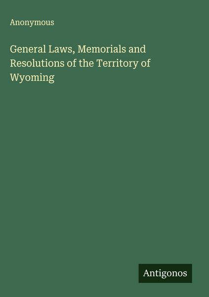 Produktbild: General Laws, Memorials and Resolutions of the Territory of Wyoming