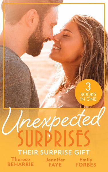 Produktbild: Unexpected Surprises: Their Surprise Gift: Tempted by the Billionaire Next Door / Married for His Secret Heir / One Night That Changed Her Life