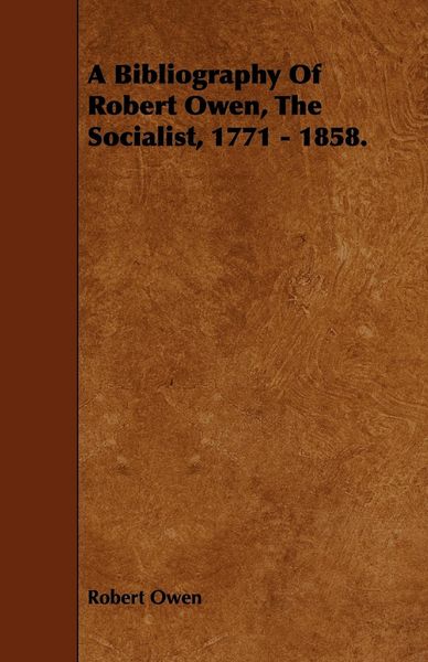 Produktbild: A Bibliography of Robert Owen, the Socialist, 1771 - 1858.