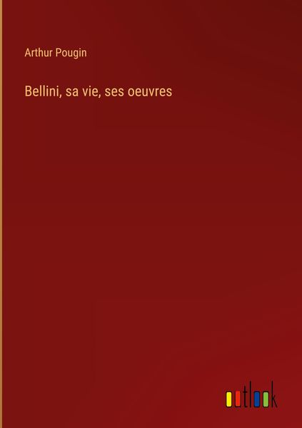 Produktbild: Bellini, sa vie, ses oeuvres