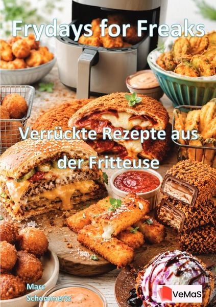 Produktbild: Frydays for Freaks - Verr&uuml;ckte Rezepte aus der Fritteuse