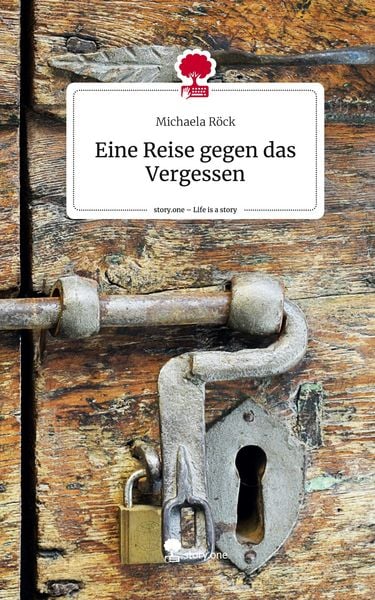 Eine Reise gegen das Vergessen. Life is a Story - story.one