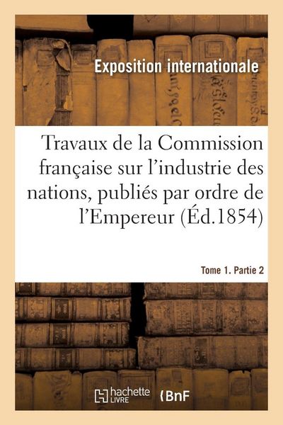 Produktbild: Travaux de la Commission fran&ccedil;aise sur l'industrie des nations. Tome 1. Partie 2