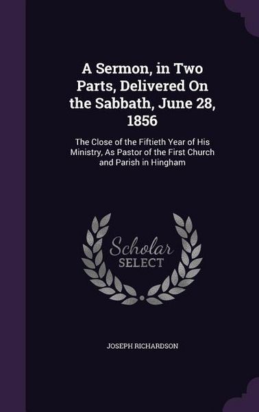 Produktbild: A Sermon, in Two Parts, Delivered On the Sabbath, June 28, 1856