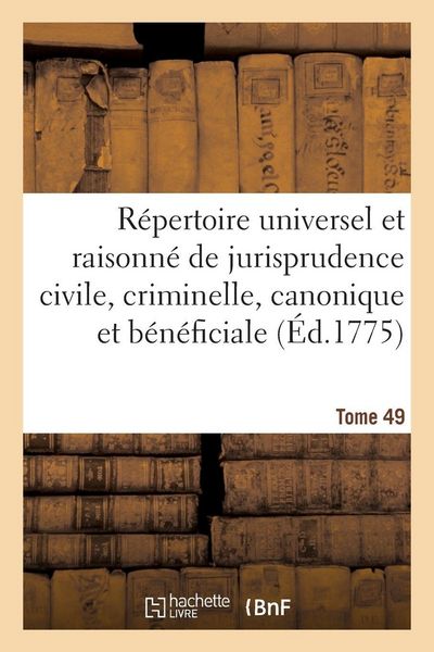 Produktbild: R&eacute;pertoire universel et raisonn&eacute; de jurisprudence civile, criminelle, canonique et b&eacute;n&eacute;ficiale