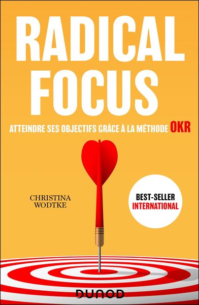 Produktbild: Radical Focus - Atteindre ses objectifs gr&acirc;ce &agrave; la m&eacute;thode OKR