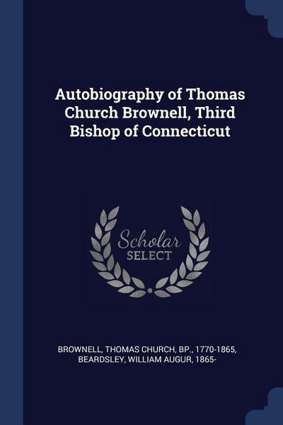 Produktbild: Autobiography of Thomas Church Brownell, Third Bishop of Connecticut