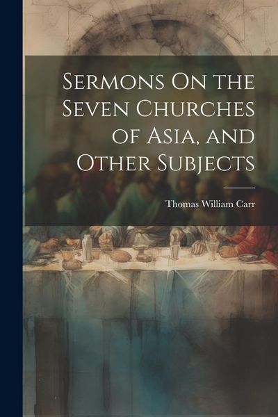 Produktbild: Sermons On the Seven Churches of Asia, and Other Subjects