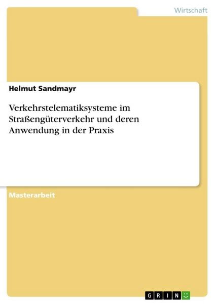 Produktbild: Verkehrstelematiksysteme im Stra&szlig;eng&uuml;terverkehr und deren Anwendung in der Praxis