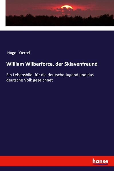 Produktbild: William Wilberforce, der Sklavenfreund
