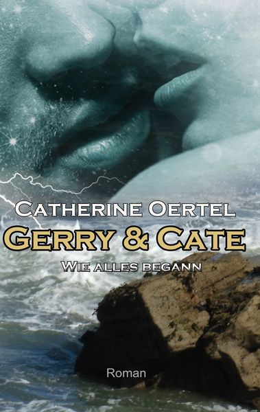 Gerry & Cate, Taschenbuch von Catherine Oertel, BoD – Books on Demand, 9783744886536