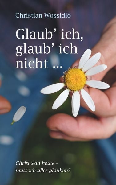 Glaub' ich, glaub' ich nicht, Taschenbuch von Christian Wossidlo, BoD – Books on Demand, 9783750410411