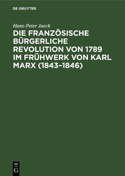 Produktbild: Die franz&ouml;sische b&uuml;rgerliche Revolution von 1789 im Fr&uuml;hwerk von Karl Marx (1843&ndash;1846)
