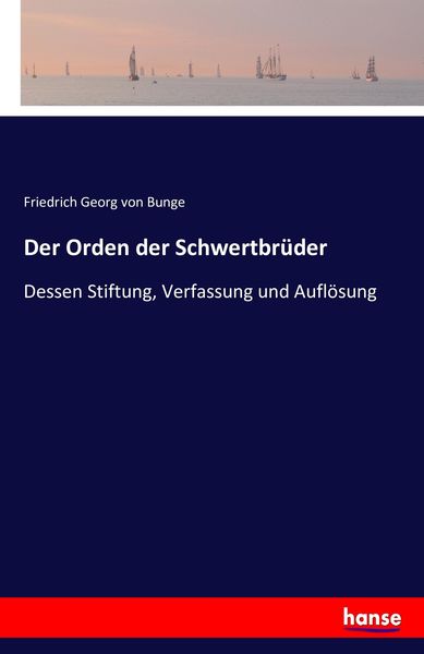 Der Orden der Schwertbrüder, Taschenbuch von Friedrich Georg Von Bunge, Hansebooks, 9783743300309