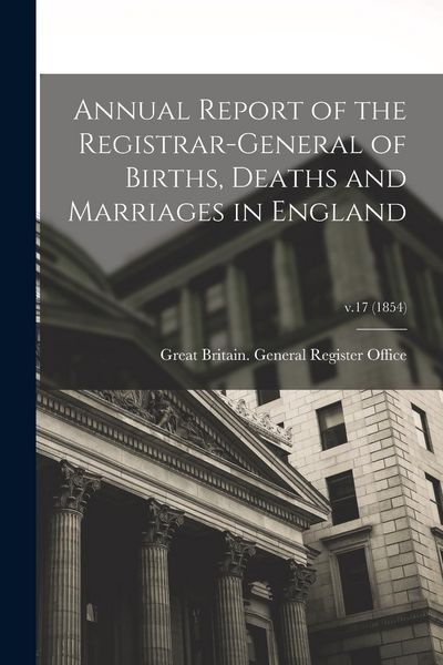 Produktbild: Annual Report of the Registrar-General of Births, Deaths and Marriages in England; v.17 (1854)