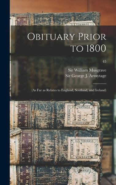 Produktbild: Obituary Prior to 1800: (as Far as Relates to England, Scotland, and Ireland); 45