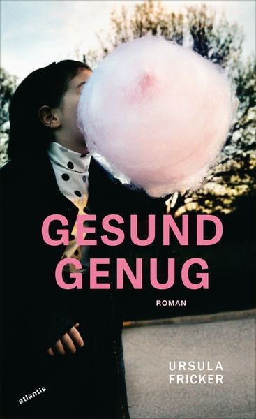 Gesund genug, Gebundene Ausgabe von Ursula Fricker, Atlantis Literatur, 9783715250120