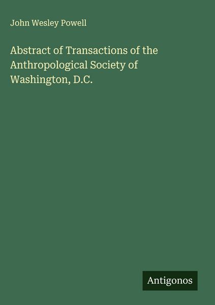 Produktbild: Abstract of Transactions of the Anthropological Society of Washington, D.C.