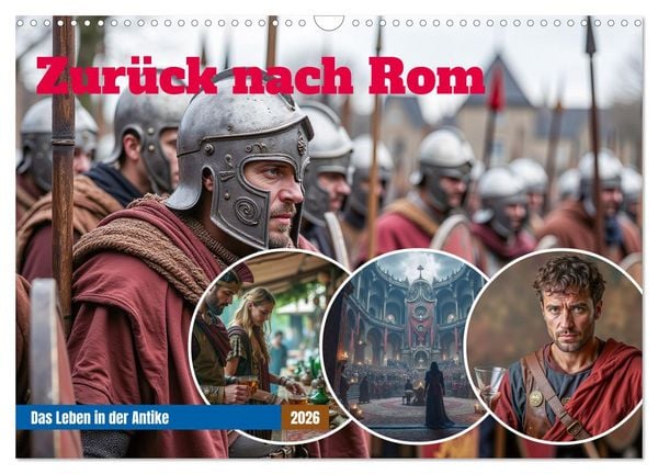 Produktbild: Zur&uuml;ck nach Rom - Das Leben in der Antike (Wandkalender 2026 DIN A3 quer), CALVENDO Monatskalender
