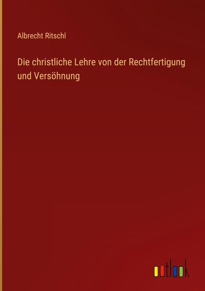 Produktbild: Die christliche Lehre von der Rechtfertigung und Vers&ouml;hnung