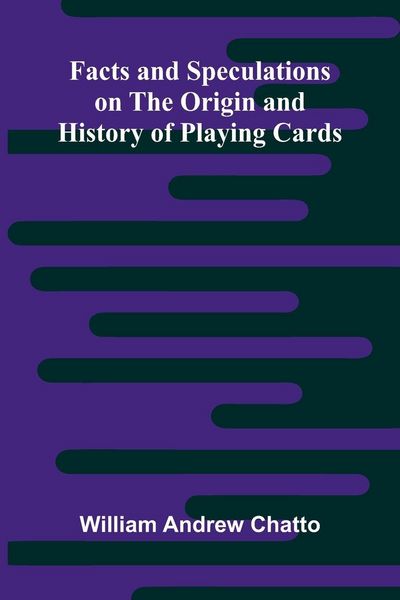 Produktbild: Facts and Speculations on the Origin and History of Playing Cards