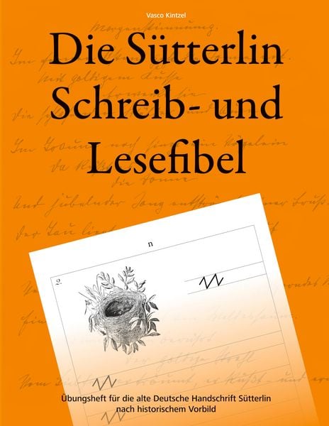 Produktbild: Die S&uuml;tterlin Schreib- und Lesefibel - &Uuml;bungsheft f&uuml;r die alte Deutsche Handschrift nach historischem Vorbild