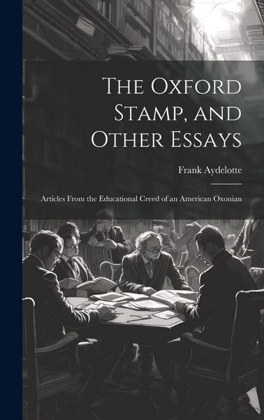 Produktbild: The Oxford Stamp, and Other Essays: Articles From the Educational Creed of an American Oxonian