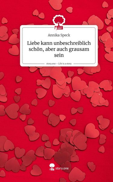 Produktbild: Liebe kann unbeschreiblich sch&ouml;n, aber auch grausam sein. Life is a Story - story.one