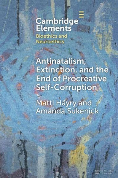 Produktbild: Antinatalism, Extinction, and the End of Procreative Self-Corruption