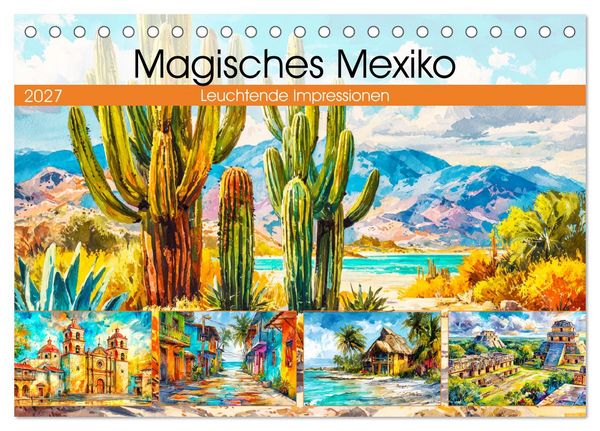Produktbild: Magisches Mexiko. Leuchtende Impressionen (Tischkalender 2027 DIN A5 quer), CALVENDO Monatskalender