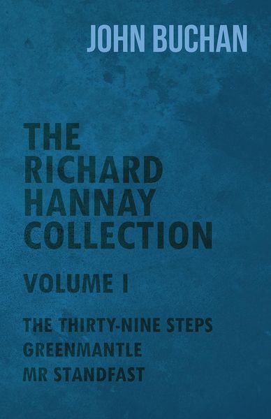 Produktbild: The Richard Hannay Collection - Volume I - The Thirty-Nine Steps, Greenmantle, Mr Standfast