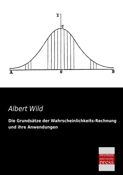 Produktbild: Die Grunds&auml;tze der Wahrscheinlichkeits-Rechnung und ihre Anwendungen