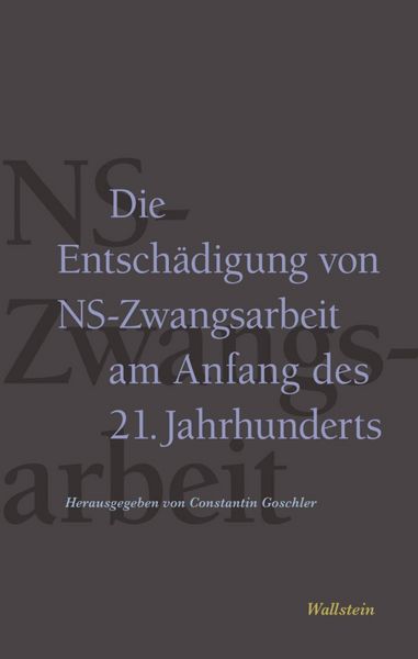 Produktbild: Die Entsch&auml;digung von NS-Zwangsarbeit am Anfang des 21. Jahrhunderts