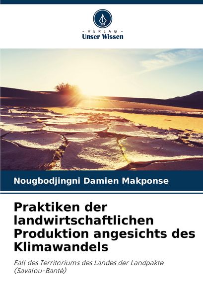 Praktiken der landwirtschaftlichen Produktion angesichts des Klimawandels, Taschenbuch von Nougbodjingni Damien Makponse, Verlag Unser Wissen,