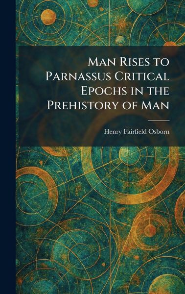 Produktbild: Man Rises to Parnassus Critical Epochs in the Prehistory of Man
