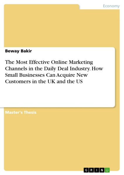 Produktbild: The Most Effective Online Marketing Channels in the Daily Deal Industry. How Small Businesses Can Acquire New Customers in the UK and the US