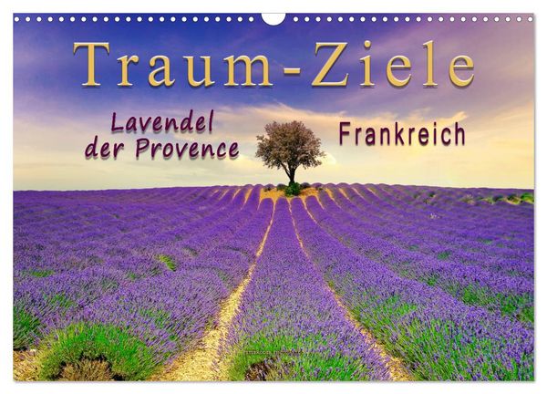 Produktbild: Traum-Ziele - Lavendel der Provence, Frankreich (Wandkalender 2026 DIN A3 quer), CALVENDO Monatskalender