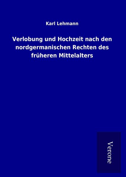 Produktbild: Verlobung und Hochzeit nach den nordgermanischen Rechten des fr&uuml;heren Mittelalters