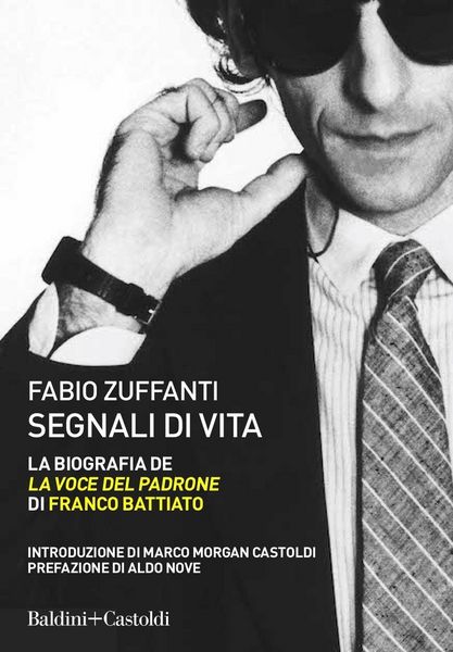 Produktbild: Segnali di vita. La biografia de &laquo;La voce del padrone&raquo; di Franco Battiato