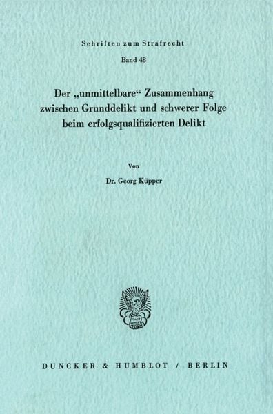 Produktbild: Der "unmittelbare" Zusammenhang zwischen Grunddelikt und schwerer Folge beim erfolgsqualifizierten Delikt.