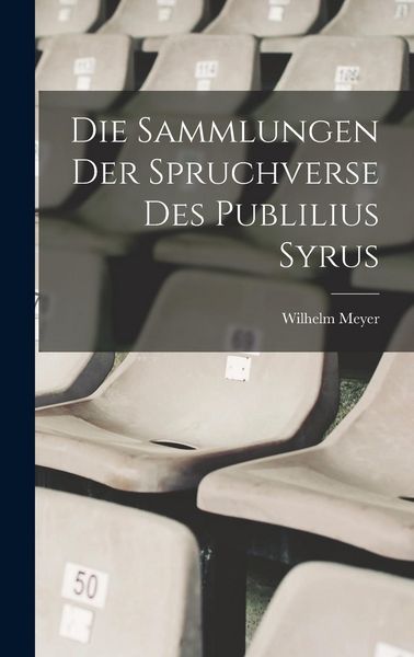 Produktbild: Die Sammlungen Der Spruchverse Des Publilius Syrus