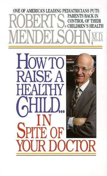 Produktbild: How to Raise a Healthy Child in Spite of Your Doctor