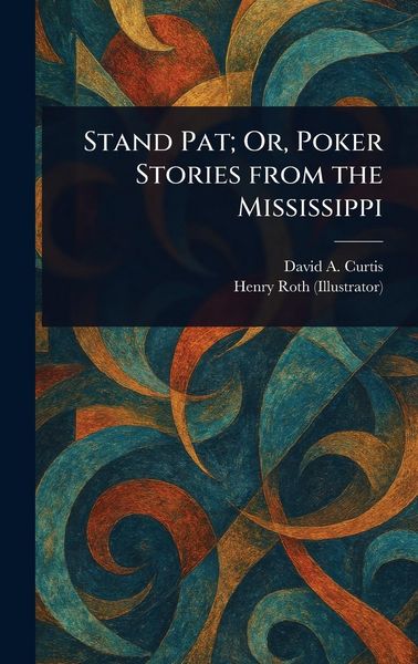 Produktbild: Stand Pat; Or, Poker Stories From the Mississippi