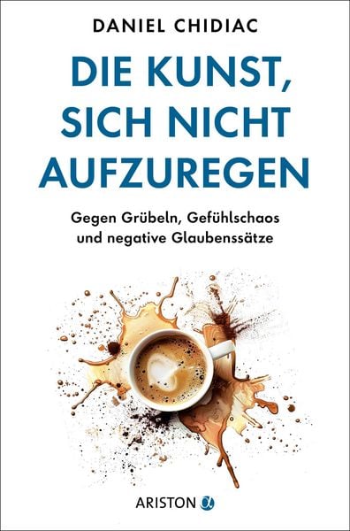 Produktbild: Die Kunst, sich nicht aufzuregen