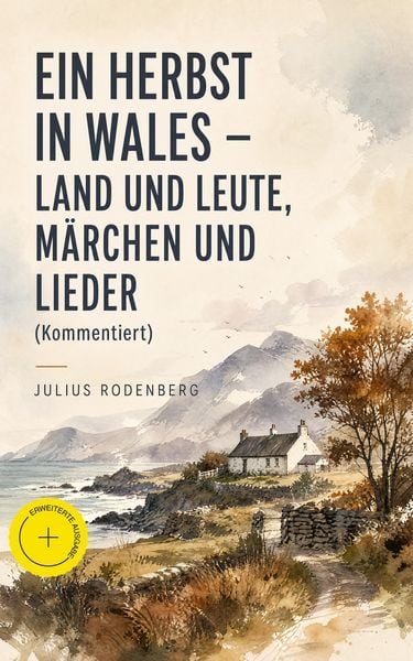 Produktbild: Ein Herbst in Wales - Land und Leute, M&auml;rchen und Lieder (Kommentiert)