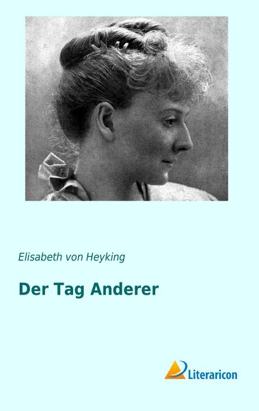 Der Tag Anderer, Taschenbuch von Elisabeth Heyking, Literaricon, 9783956974700