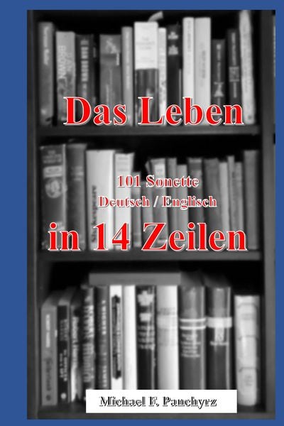 Das Leben in 14 Zeilen, Taschenbuch von Michael F. Panchyrz, Tredition, 9783347992597