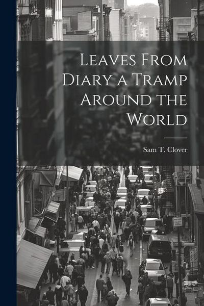 Produktbild: Leaves From Diary a Tramp Around the World