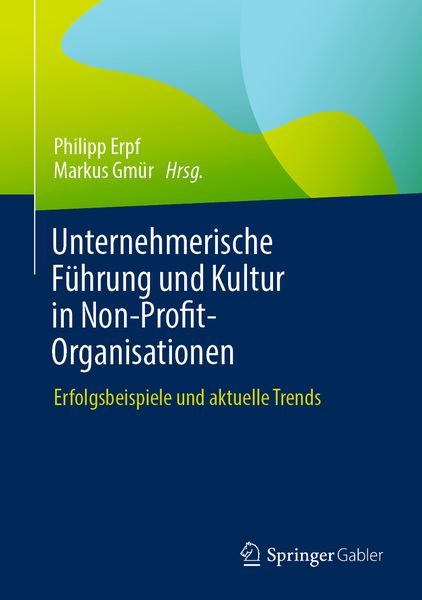 Unternehmerische Führung und Kultur in Non-Profit-Organisationen, Gebundene Ausgabe von , Springer Fachmedien Wiesbaden GmbH, 9783658409821